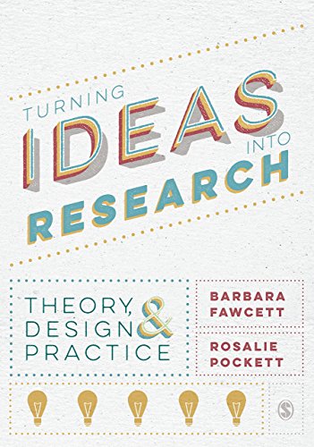 9781446266700: Turning Ideas into Research: Theory, Design and Practice