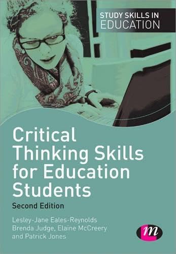 Critical Thinking Skills for Education Students (Study Skills in Education Series) (9781446268414) by Eales-Reynolds, Lesley-Jane; Judge, Brenda; McCreery, Elaine; Jones, Patrick