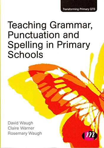 Stock image for Teaching Grammar, Punctuation and Spelling in Primary Schools (Transforming Primary Qts Series) for sale by WorldofBooks