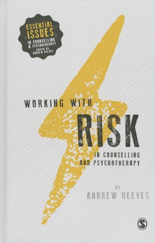9781446272909: Working with Risk in Counselling and Psychotherapy (Essential Issues in Counselling and Psychotherapy - Andrew Reeves)