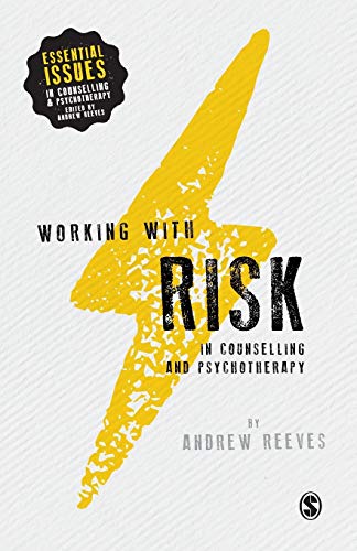 Beispielbild fr Working with Risk in Counselling and Psychotherapy (Essential Issues in Counselling and Psychotherapy - Andrew Reeves) zum Verkauf von WorldofBooks