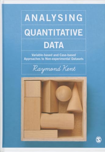 9781446273401: Analysing Quantitative Data: Variable-Based and Case-Based Approaches to Non-experimental Datasets