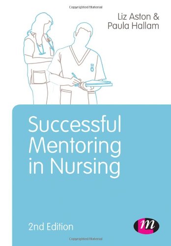 Successful Mentoring in Nursing Elizabeth Aston Author