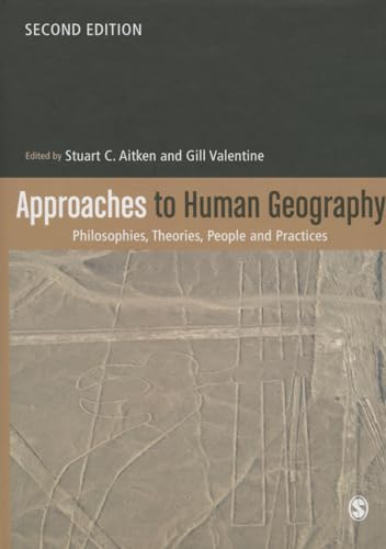 9781446276013: Approaches to Human Geography: Philosophies, Theories, People and Practices