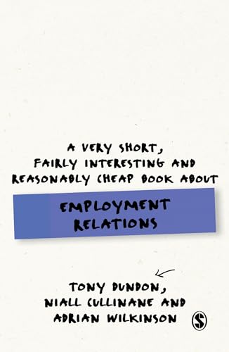 9781446294116: A Very Short, Fairly Interesting and Reasonably Cheap Book About Employment Relations (Very Short, Fairly Interesting & Cheap Books)