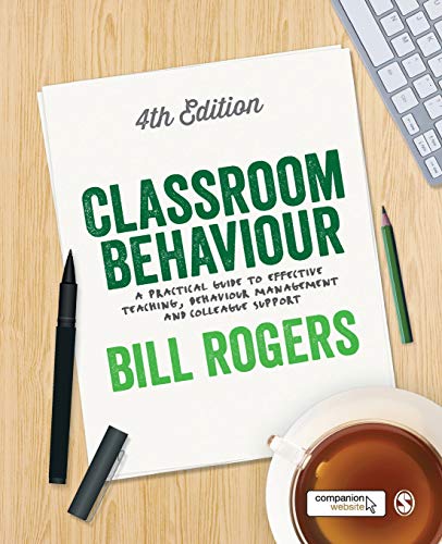 Imagen de archivo de Classroom Behaviour: A Practical Guide to Effective Teaching, Behaviour Management and Colleague Support a la venta por Chiron Media
