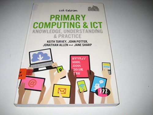 Imagen de archivo de Primary Computing and ICT: Knowledge, Understanding and Practice (Achieving QTS Series) a la venta por WorldofBooks