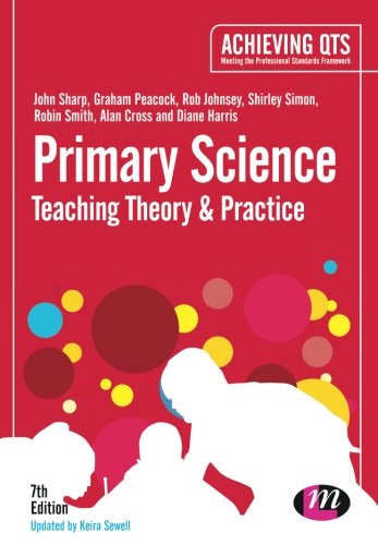 Beispielbild fr Primary Science: Teaching Theory and Practice (Achieving QTS Series) zum Verkauf von GF Books, Inc.