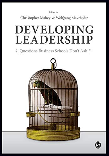 9781446296110: Developing Leadership: Questions Business Schools Don't Ask