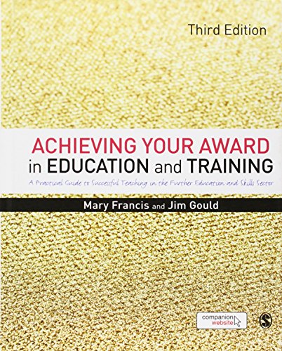 Stock image for Achieving Your Award in Education and Training: A Practical Guide to Successful Teaching in the Further Education and Skills Sector for sale by ThriftBooks-Atlanta