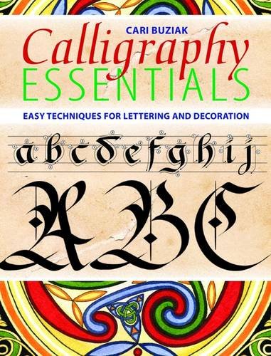 Stock image for Calligraphy Essentials: Easy Techniques for Lettering and Decoration for sale by WorldofBooks