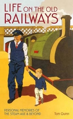 Imagen de archivo de Life on the Old Railways: Personal Memories of the Steam Age & Beyond a la venta por WorldofBooks