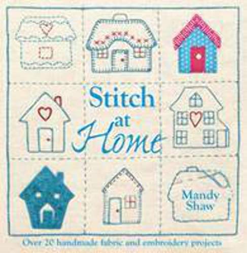 Stock image for Stitch At Home: Over 20 Handmade Fabric and Embroidery Projects for sale by Wonder Book