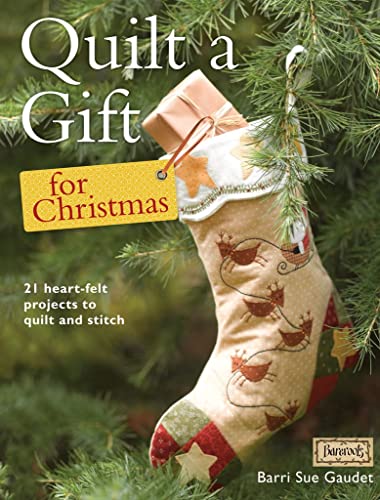 Imagen de archivo de Quilt a Gift for Christmas: 21 Beautiful Projects to Quilt and Stitch a la venta por SecondSale