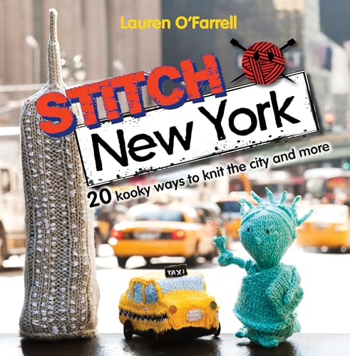 Stock image for Stitch New York: 20 kooky ways to knit the city and more for sale by Ergodebooks