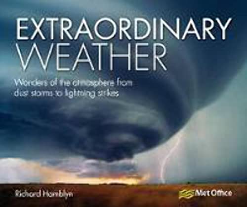 Beispielbild fr Extraordinary Weather : Wonders of the Atmosphere from Dust Storms to Lightning Strikes zum Verkauf von Better World Books