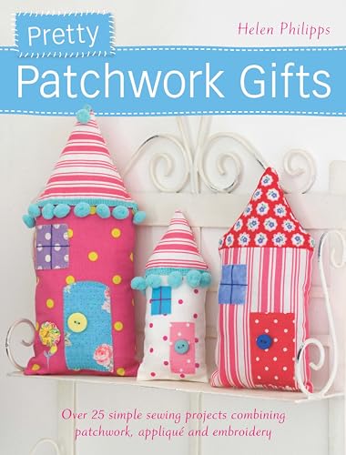 Beispielbild fr Pretty Patchwork Gifts: Over 25 simple sewing projects combining patchwork, appliqu and embroidery zum Verkauf von WorldofBooks