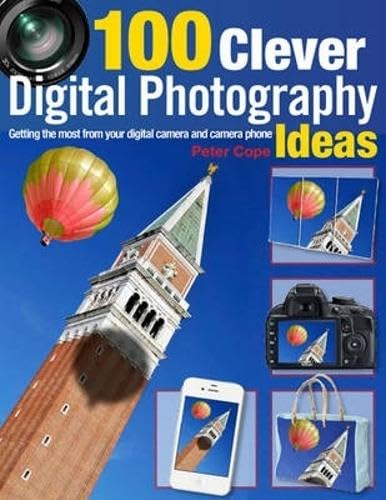 Stock image for 100 Clever Digital Photography Ideas: Getting the Most from Your Digital Camera and Camera Phone for sale by HPB-Diamond