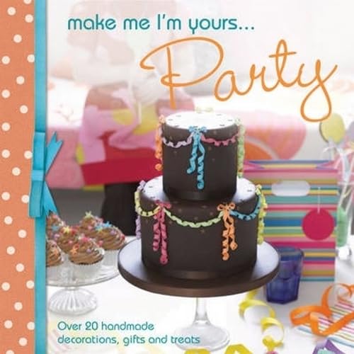 Beispielbild fr Make Me I'm Yours. Party : Over 20 Handmade Decorations, Gifts and Treats zum Verkauf von Better World Books: West