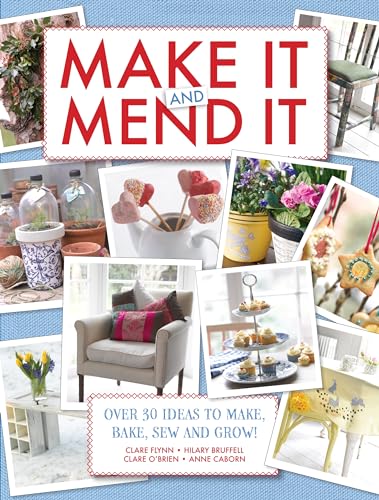 Beispielbild fr Make It and Mend It: 30 ideas to make, bake, sew and grow! zum Verkauf von Reuseabook