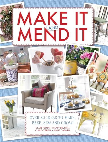 Stock image for Make It and Mend It: 30 ideas to make, bake, sew and grow! for sale by HPB-Ruby