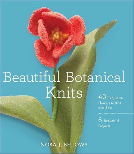 Stock image for Beautiful Botanical Knits: 40 Exquisite Knitted Flowers, 6 Beautiful Projects for sale by WorldofBooks