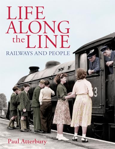 Life Along the Line Railways and People (9781446302576) by Paul Atterbury