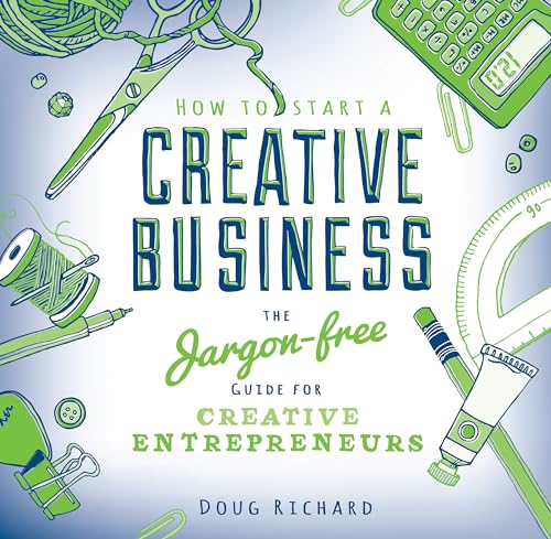 Beispielbild fr How to Start a Creative Business: the jargon-free guide for creative entrepreneurs zum Verkauf von WorldofBooks