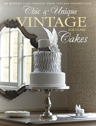 9781446302842: Chic & Unique Vintage Cakes