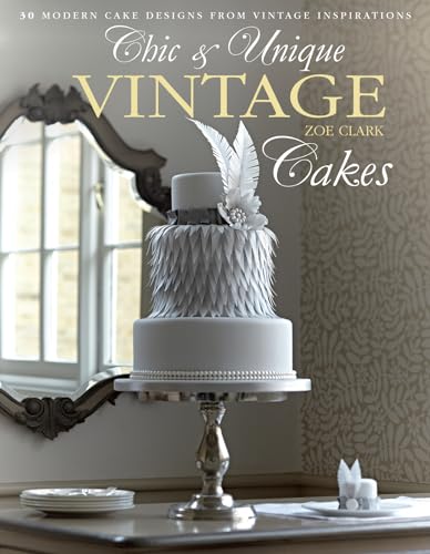 Stock image for Chic & Unique Vintage Cakes: 30 Modern Cake Designs from Vintage Inspirations for sale by SecondSale