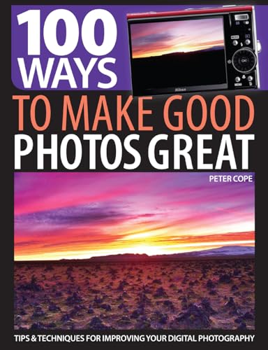 Beispielbild fr 100 Ways to Make Good Photos Great: Tips and Techniques for Improving Your Digital Photography zum Verkauf von WorldofBooks