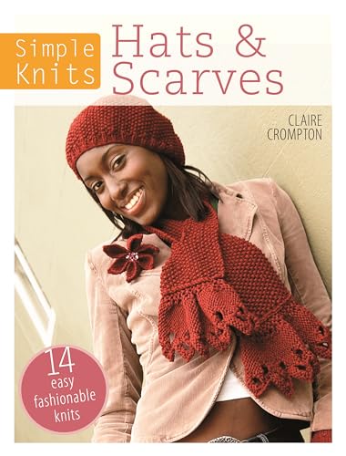 Stock image for Simple Knits Hats & Scarves: 14 easy fashionable knits for sale by SecondSale