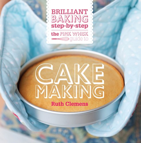Beispielbild fr The Pink Whisk Guide to Cake Making: Brilliant Baking Step-by-Step zum Verkauf von WorldofBooks
