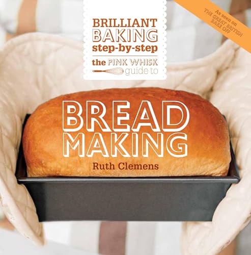 Beispielbild fr The Pink Whisk Guide to Bread Making: Brilliant Baking Step-By-Step zum Verkauf von ThriftBooks-Dallas