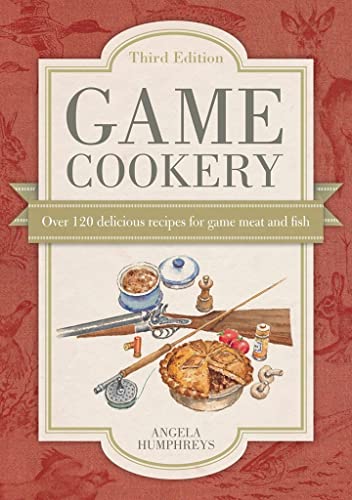Imagen de archivo de Game Cookery Third Edition: Being a selection of the fist and most traditional recipes for all kinds of Game, with much good advice for the discerning cook a la venta por WorldofBooks