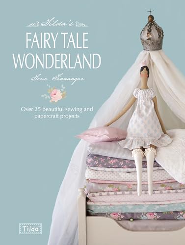 Stock image for Tilda's Fairytale Wonderland: Over 25 Beautiful Sewing and Papercraft Projects for sale by PlumCircle
