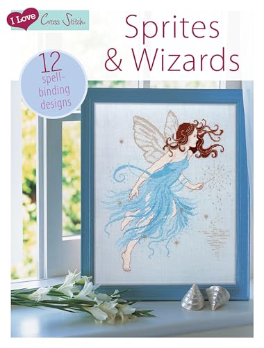 Stock image for I Love Cross Stitch - Sprites & Wizards: 12 Spell-binding designs for sale by Wonder Book