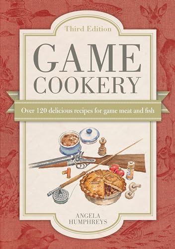 9781446303474: Game Cookery: Over 120 Delicious Recipes for Game Meat and Fish