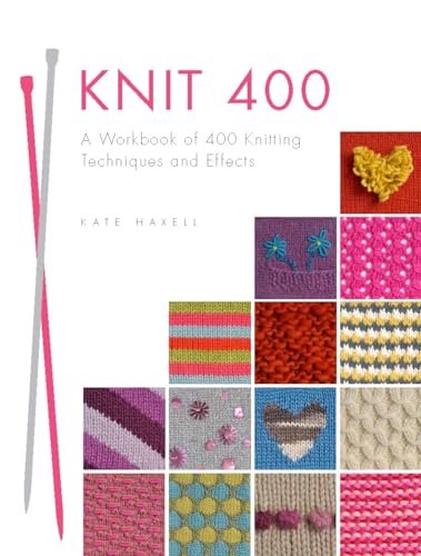 Beispielbild fr Knit 400: A Workbook of 400 Knitting Techniques and Effects zum Verkauf von WorldofBooks