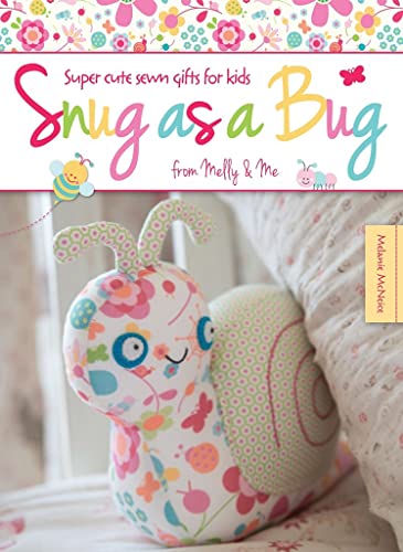 9781446303825: Snug as a Bug: Super cute sewn gifts for kids from Melly & Me