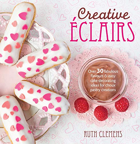 Stock image for Creative ?clairs: Over 30 fabulous flavours and easy cake-decorating ideas for?choux pastry creations for sale by SecondSale
