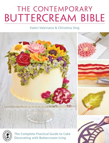 Stock image for The Contemporary Buttercream Bible: The Complete Practical Guide to Cake Decorating with Buttercream Icing for sale by HPB-Diamond