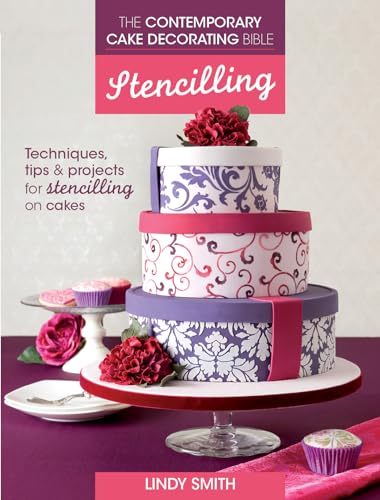 Stock image for The Contemporary Cake Decorating Bible: Stencilling: Techniques, tips and projects for stencilling on cakes for sale by WorldofBooks