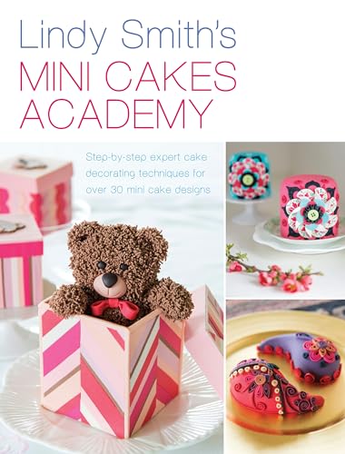 Beispielbild fr Mini Cakes Academy: Step-By-Step Expert Cake Decorating Techniques for Over 30 Mini Cake Designs zum Verkauf von WorldofBooks