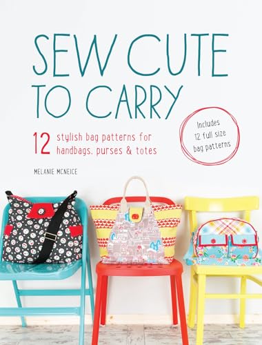 9781446304181: Sew Cute to Carry: 12 Stylish Bag Patterns for Handbags, Purses & Totes