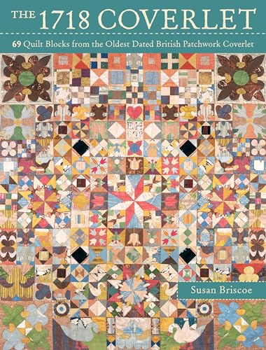 Stock image for The 1718 Coverlet: 69 quilt blocks from the oldest dated British patchwork coverlet for sale by AwesomeBooks