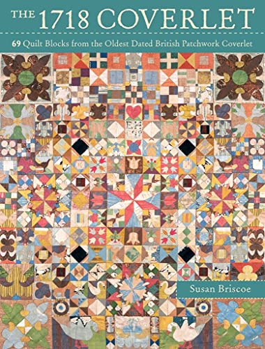 Stock image for The 1718 Coverlet: 69 quilt blocks from the oldest dated British patchwork coverlet for sale by SecondSale