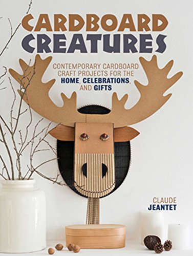 Stock image for Cardboard Creatures: Contemporary Cardboard Craft Projects for the Home, Celebrations, & Gifts for sale by SecondSale