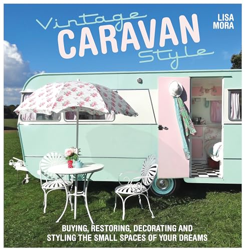 Stock image for Vintage Caravan Style: Buying, restoring, decorating and styling the small spaces of your dreams! for sale by WorldofBooks