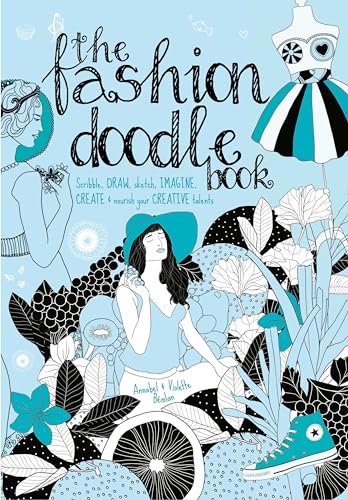 Imagen de archivo de The Fashion Doodle Book: Scribble, Draw, Sketch, Imagine, Create and Nourish Your Creative Talents a la venta por ThriftBooks-Atlanta